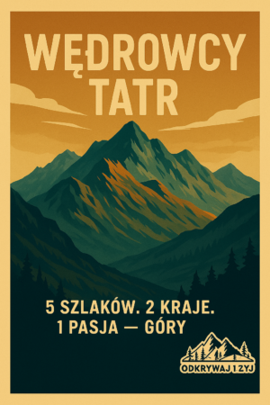 Wędrowcy Tatr - 5 szlaków. 2 kraje. 1 pasja - góry.